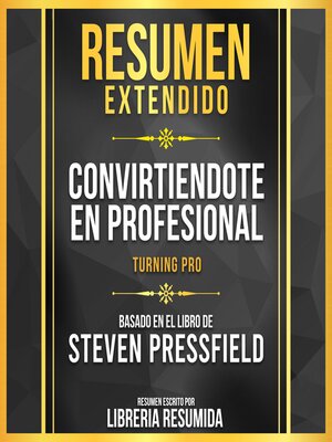 cover image of Resumen Extendido--Convirtiendote En Profesional (Turning Pro)--Basado En El Libro De Steven Pressfield